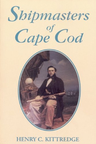 Shipmasters of Cape Cod by Henry C. Kittredge, 9780940160743