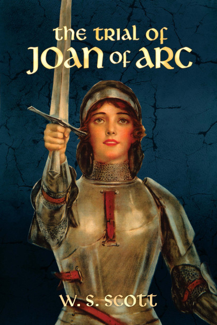 The Trial of Joan of Arc by W.S. Scott, 9780486824710