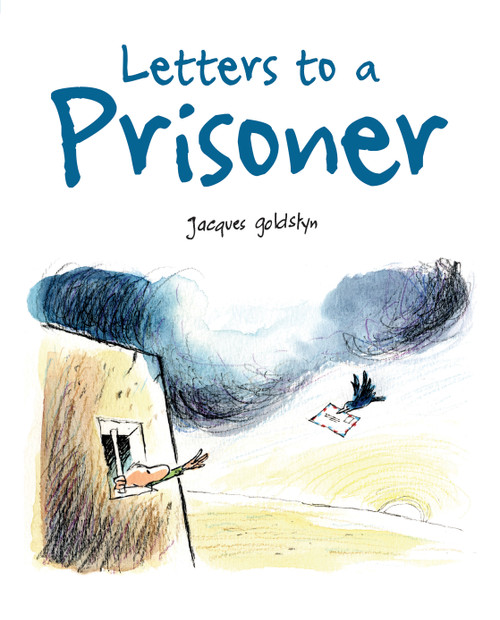 Letters to a Prisoner by Jacques Goldstyn, Angela Keenlyside, 9781771472517