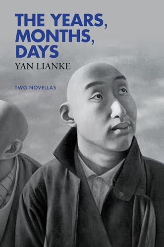 The Years, Months, Days (Two Novellas) by Yan Lianke, Carlos Rojas, 9780802126658