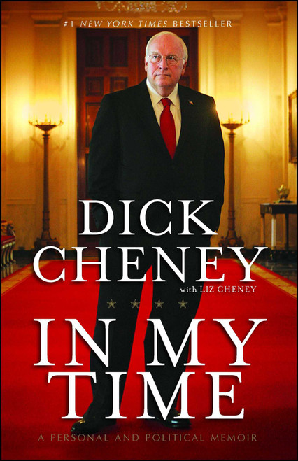 In My Time (A Personal and Political Memoir) by Dick Cheney, Liz Cheney, 9781439176221