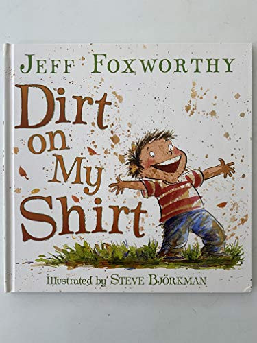 Dirt on My Shirt by Jeff Foxworthy, Steve Bjorkman, 9780061208461