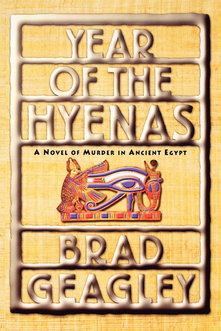 Year of the Hyenas (A Novel of Murder in Ancient Egypt) by Brad Geagley, 9781439124697