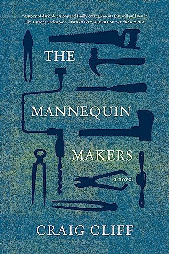 The Mannequin Makers (A Novel) by Craig Cliff, 9781571311276