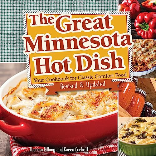 The Great Minnesota Hot Dish (Your Cookbook for Classic Comfort Food) by Theresa Millang, Karen Corbett, 9781591937425