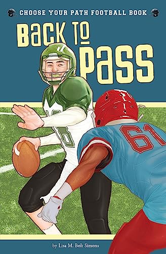 Back to Pass (A Choose Your Path Football Book) by Lisa M. Bolt Simons, 9781940647272