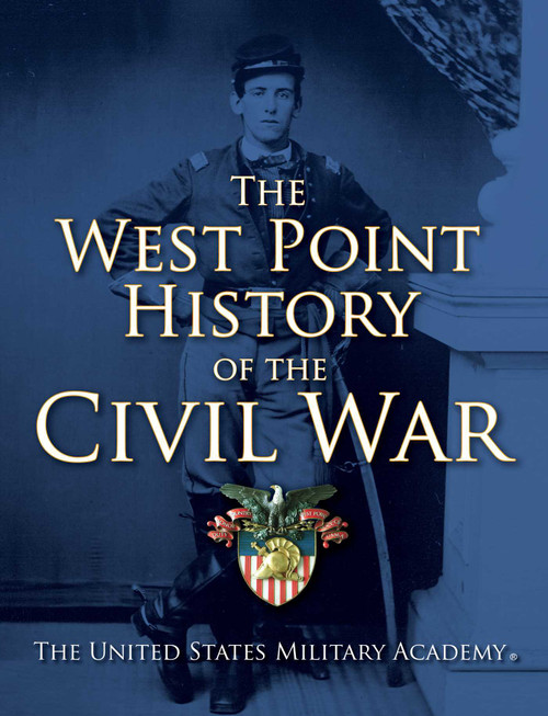 The West Point History of the Civil War by The United States Military Academy, Colonel Ty Seidule, Clifford Rogers, 9781476782621