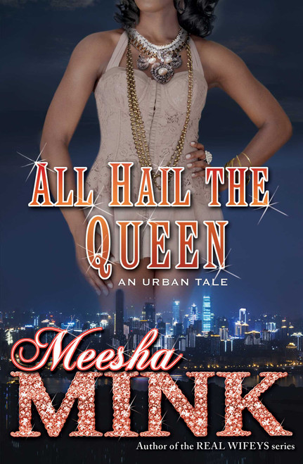 All Hail the Queen (An Urban Tale) by Meesha Mink, 9781476755359