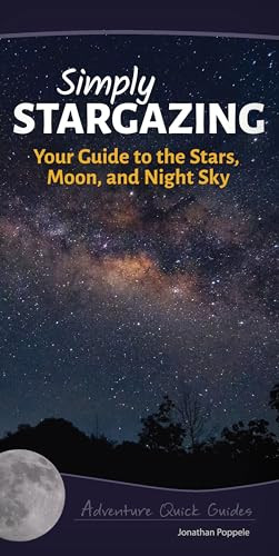 Simply Stargazing (Your Guide to the Stars, Moon, and Night Sky) by Jonathan Poppele, 9781591935810