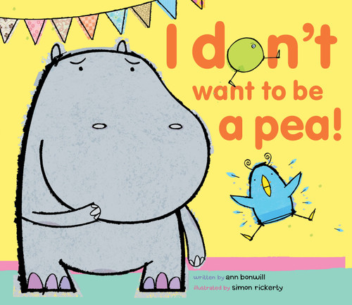 I Don't Want to Be a Pea! by Ann Bonwill, Simon Rickerty, 9781442436145