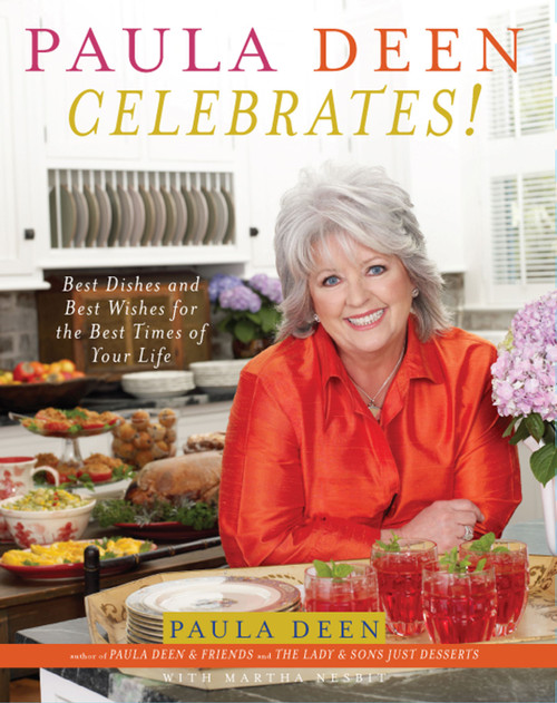 Paula Deen Celebrates! (Best Dishes and Best Wishes for the Best Times of Your Life) by Paula Deen, Martha Nesbit, 9780743278119