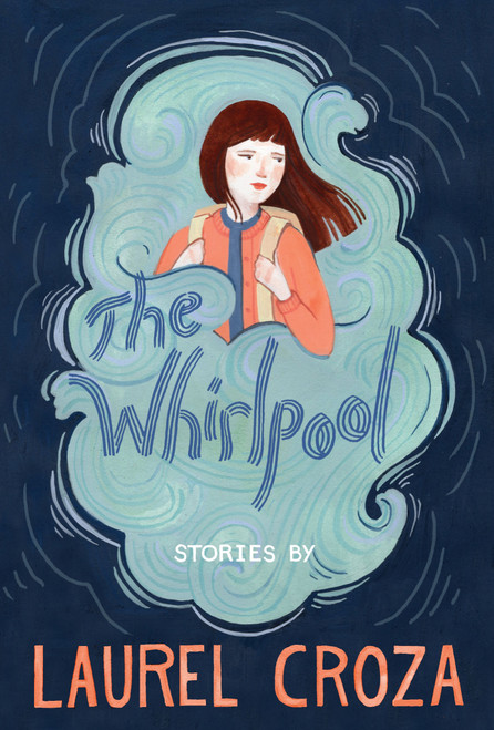 The Whirlpool (Stories) by Laurel Croza, Kelsey Garrity-Riley, 9781773060323