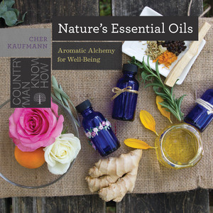 Nature's Essential Oils (Aromatic Alchemy for Well-Being) by Cher Kaufmann, 9781581574593