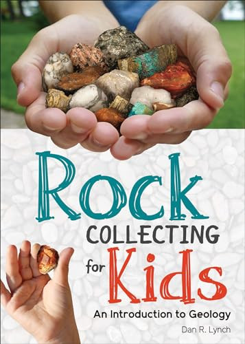 Rock Collecting for Kids (An Introduction to Geology) by Dan R. Lynch, 9781591937739