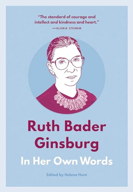 Ruth Bader Ginsburg: In Her Own Words by Helena Hunt, 9781572842496