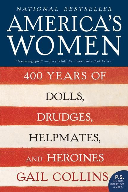 America's Women (400 Years of Dolls, Drudges, Helpmates, and Heroines) by Gail Collins, 9780061227226