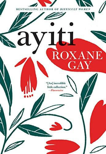 Ayiti by Roxane Gay, Roxane Gay, Roxane Gay, 9780802128263