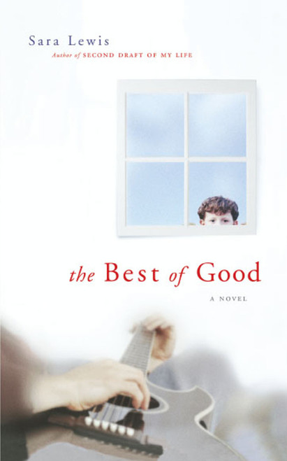 The Best of Good (A Novel) by Sara Lewis, 9781416578710
