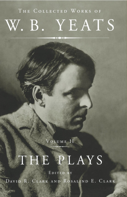 The Collected Works of W.B. Yeats Vol II: The Plays by William Butler Yeats, 9781451656442