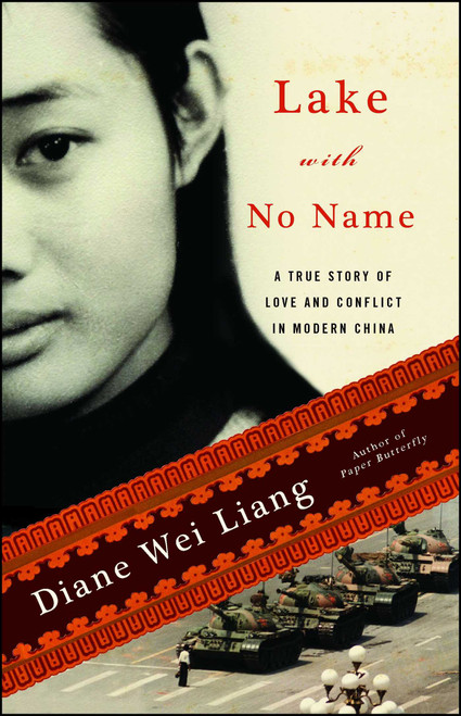 Lake with No Name (A True Story of Love and Conflict in Modern China) by Diane Wei Liang, 9781439136867