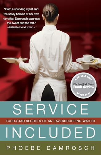 Service Included (Four-Star Secrets of an Eavesdropping Waiter) by Phoebe Damrosch, 9780061228155