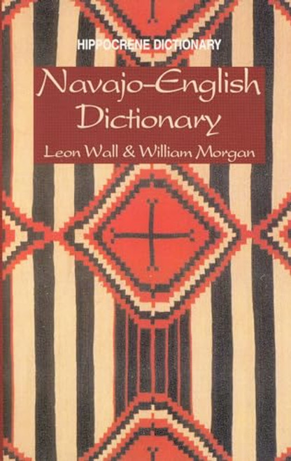 Navajo-English Dictionary by C. Leon Wall, William Morgan, 9780781802475