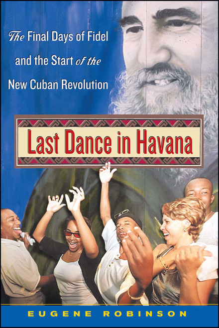 Last Dance in Havana by Eugene Robinson, 9781416568261