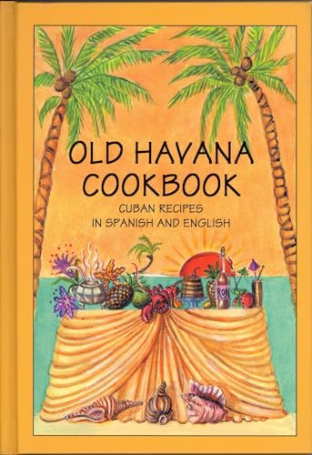 Old Havana Cookbook: Cuban Recipes in Spanish and English by Rafael Marcos, 9780781813488