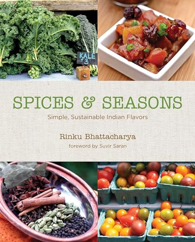 Spices & Seasons: Simple, Sustainable Indian Flavors by Rinku Bhattacharya, Suvir Saran, 9780781813310