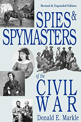 Spies and Spymasters of the Civil War by Donald E. Markle, 9780781810371