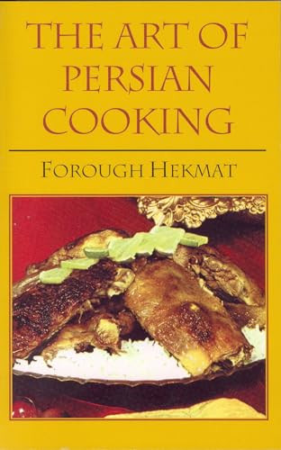 The Art of Persian Cooking by Forough-Es-Saltaneh Hekmat, 9780781802413