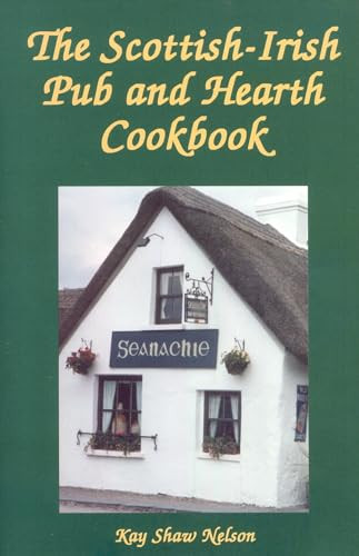 The Scottish-Irish Pub and Hearth Cookbook by Kay Shaw Nelson, 9780781812412
