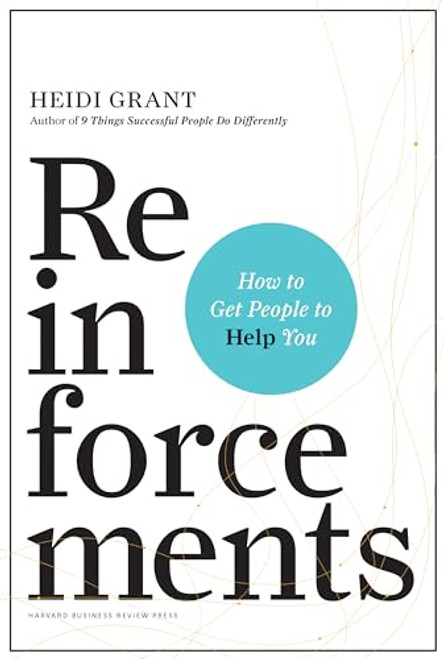 Reinforcements (How to Get People to Help You) by Heidi Grant, 9781633692350