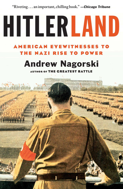 Hitlerland (American Eyewitnesses to the Nazi Rise to Power) by Andrew Nagorski, 9781439191019