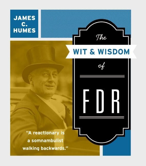 The Wit & Wisdom of FDR by James C. Humes, 9780061231483