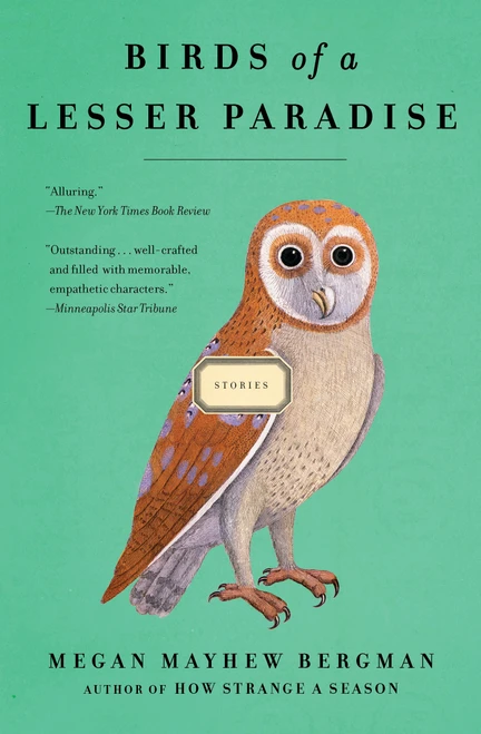 Birds of a Lesser Paradise (Stories) by Megan Mayhew Bergman, 9781451643367