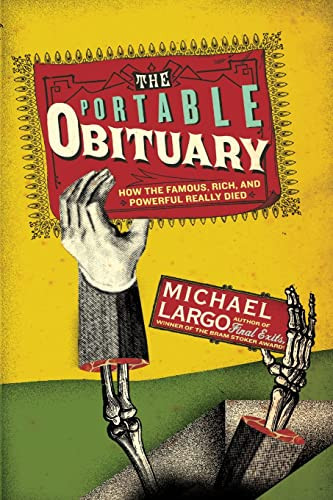 The Portable Obituary (How the Famous, Rich, and Powerful Really Died) by Michael Largo, 9780061231667