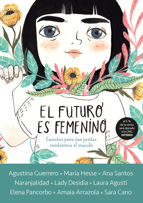El futuro es femenino: Cuentos para que juntas cambiemos el mundo / The Future is Female (Spanish Edition) by Varios autores, 9788416588602