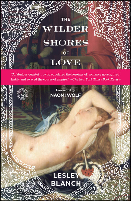 The Wilder Shores of Love by Lesley Blanch, 9781439197349