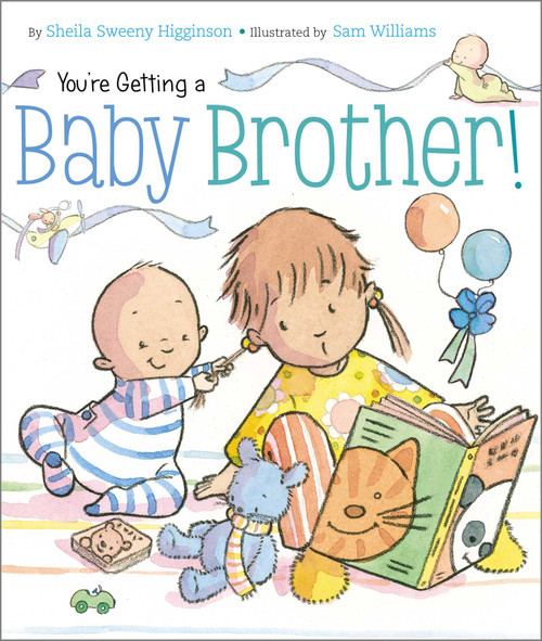 You're Getting a Baby Brother! by Sheila Sweeny Higginson, Sam Williams, 9781442420212