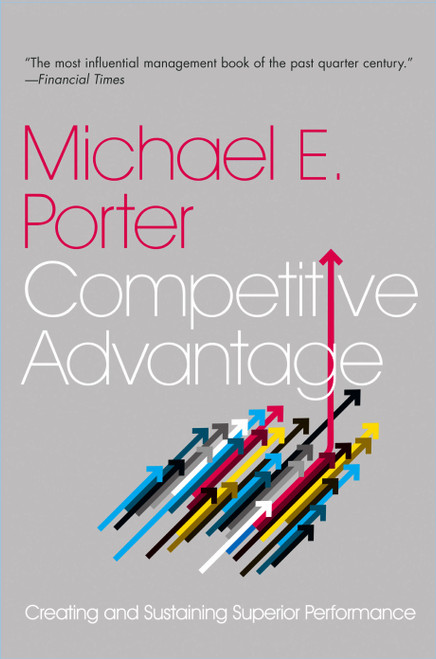 Competitive Advantage (Creating and Sustaining Superior Performance) - 9780743260879 by Michael E. Porter, 9780743260879