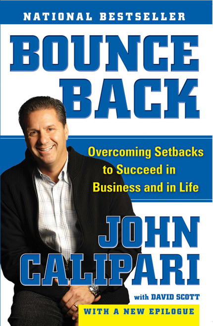 Bounce Back (Overcoming Setbacks to Succeed in Business and in Life) by John Calipari, 9781416597551