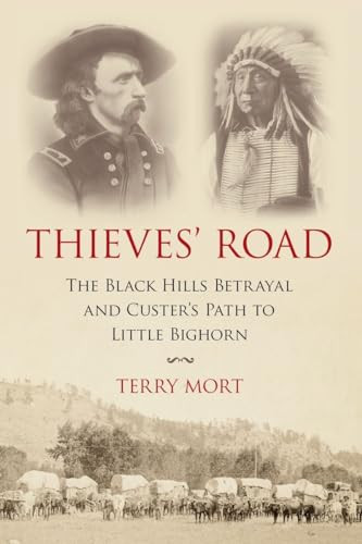 Thieves' Road (The Black Hills Betrayal and Custer's Path to Little Bighorn) - 9781633883338 by Terry Mort, 9781633883338