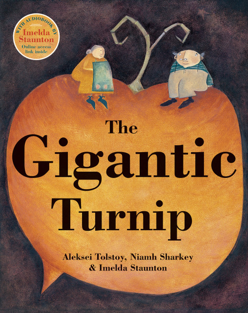 The Gigantic Turnip - 9781905236589 by Aleksei Tolstoy, Niamh Sharkey, Imelda Staunton, 9781905236589
