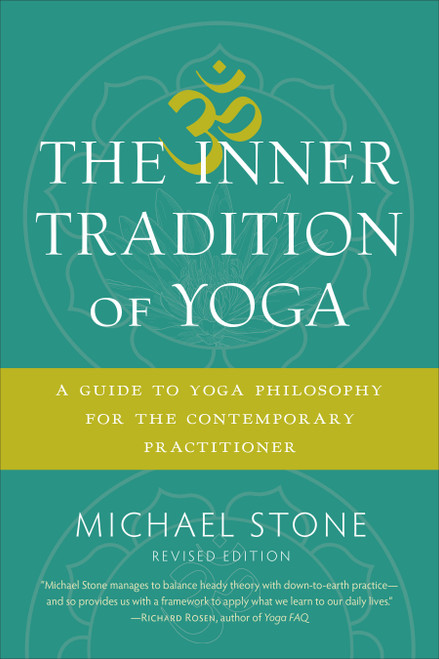 The Inner Tradition of Yoga (A Guide to Yoga Philosophy for the Contemporary Practitioner) by Michael Stone, 9781611805918