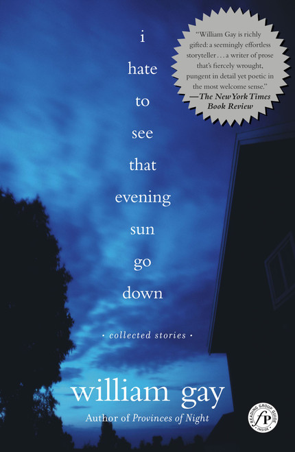 I Hate To See That Evening Sun Go Down (Collected Stories) by William Gay, 9780743242929