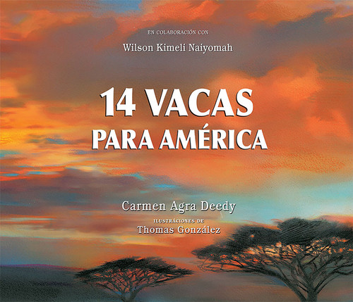 14 Vacas para América (Spanish Edition) by Carmen Agra Deedy, Thomas Gonzalez, Wilson Kimeli Naiyomah, 9781561455553
