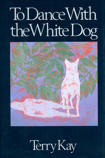 To Dance with the White Dog - 9781561450022 by Terry Kay, 9781561450022