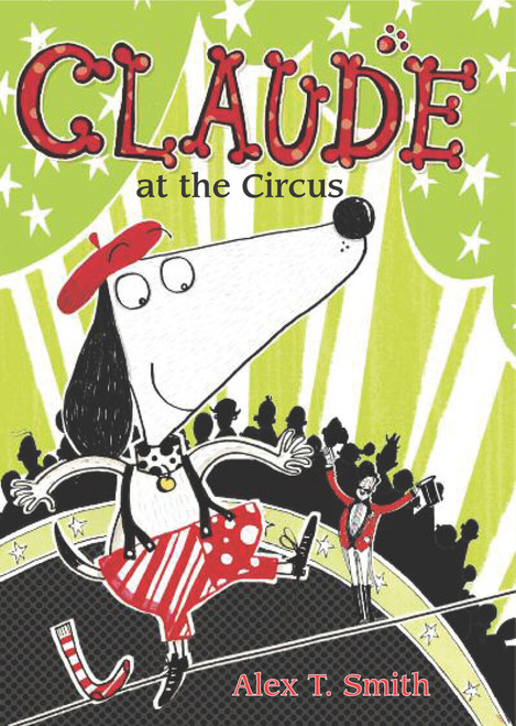 Claude at the Circus by Alex T. Smith, 9781561459803
