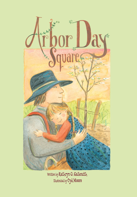 Arbor Day Square by Kathryn O. Galbraith, Cyd Moore, 9781561459223